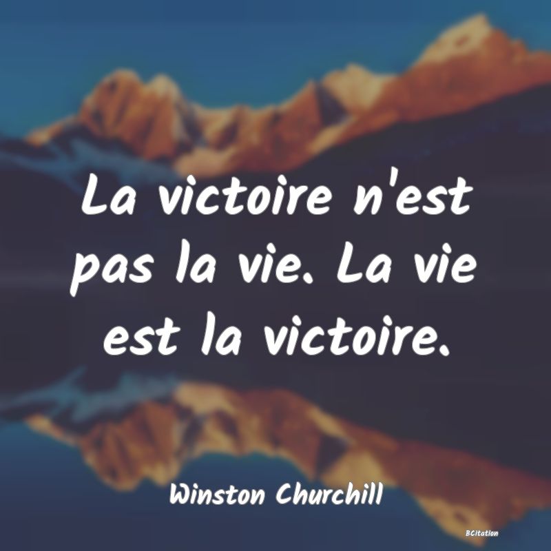 image de citation: La victoire n'est pas la vie. La vie est la victoire.
