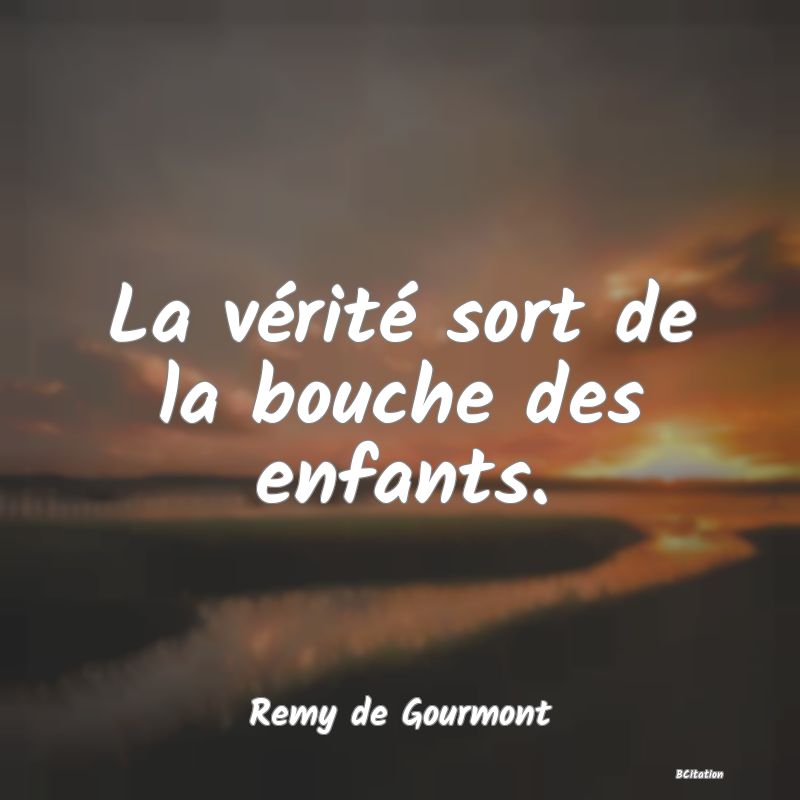 image de citation: La vérité sort de la bouche des enfants.