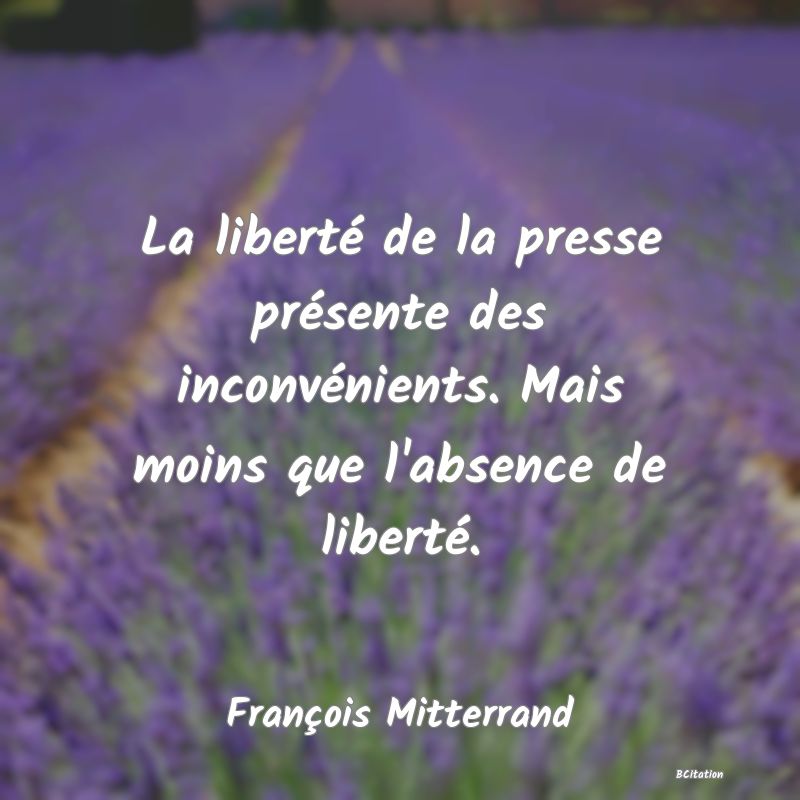 image de citation: La liberté de la presse présente des inconvénients. Mais moins que l'absence de liberté.