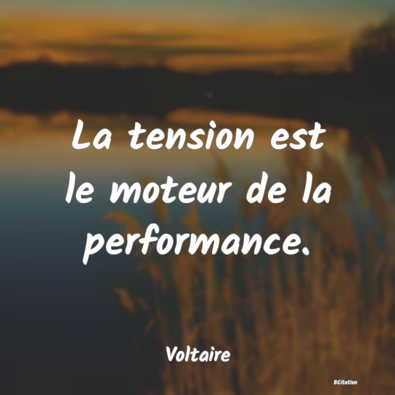 image de citation: La tension est le moteur de la performance.