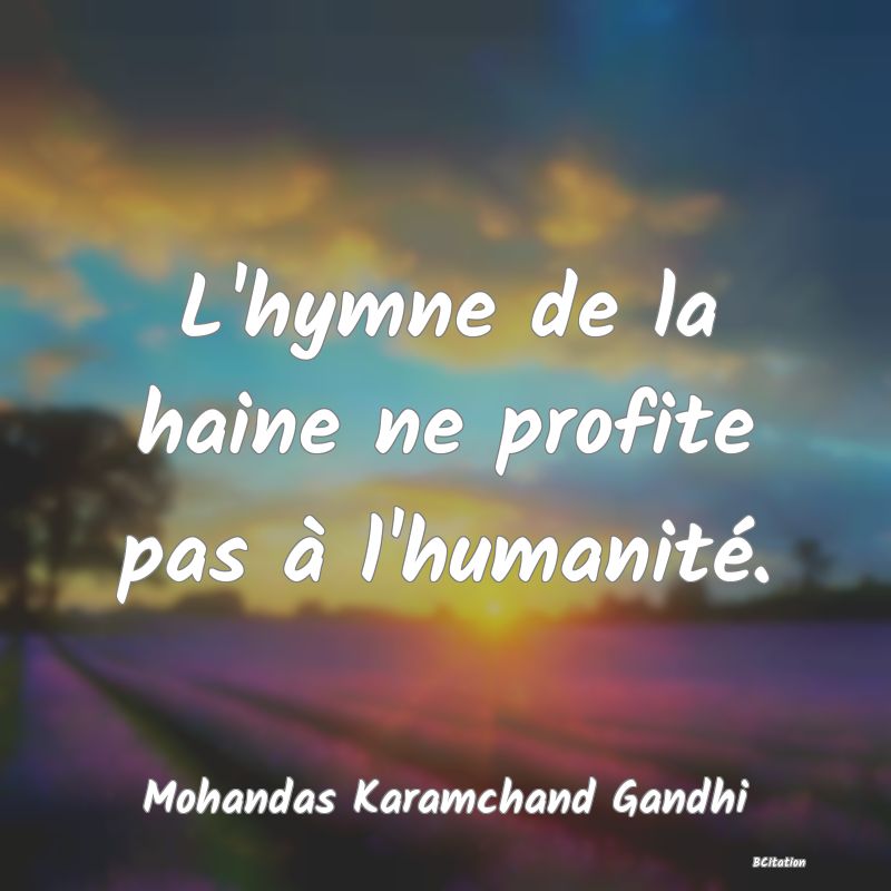 image de citation: L'hymne de la haine ne profite pas à l'humanité.