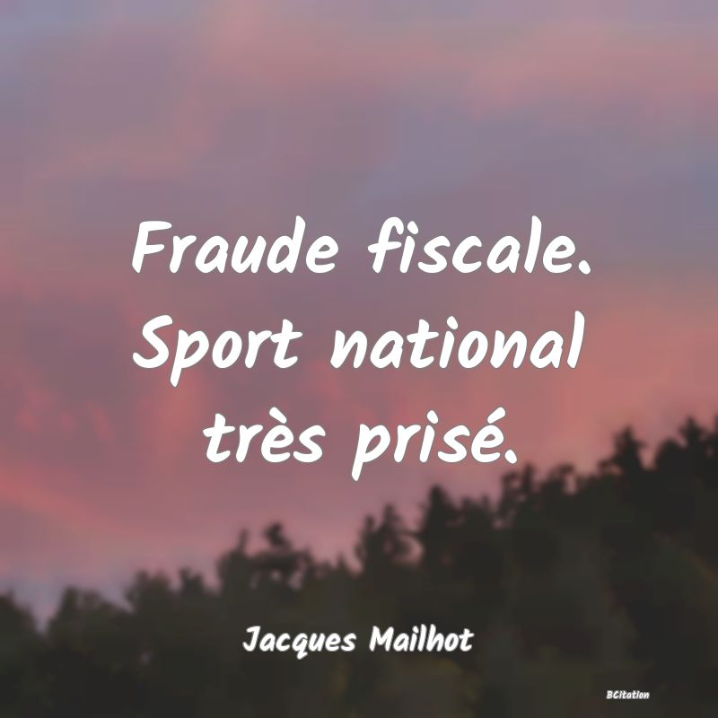 image de citation: Fraude fiscale. Sport national très prisé.
