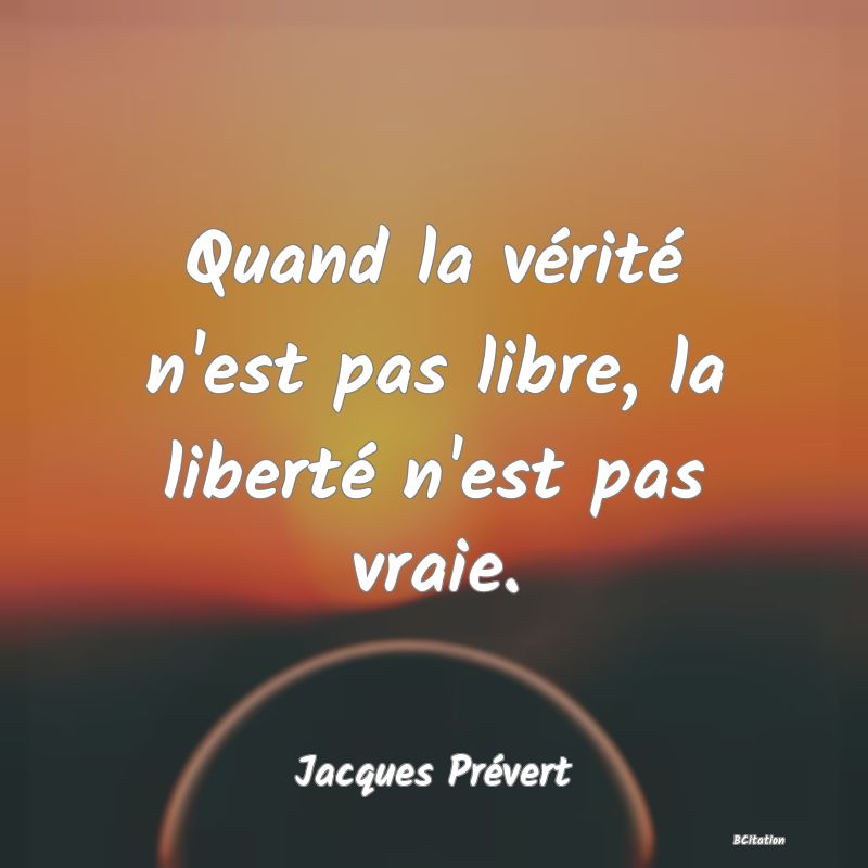 image de citation: Quand la vérité n'est pas libre, la liberté n'est pas vraie.