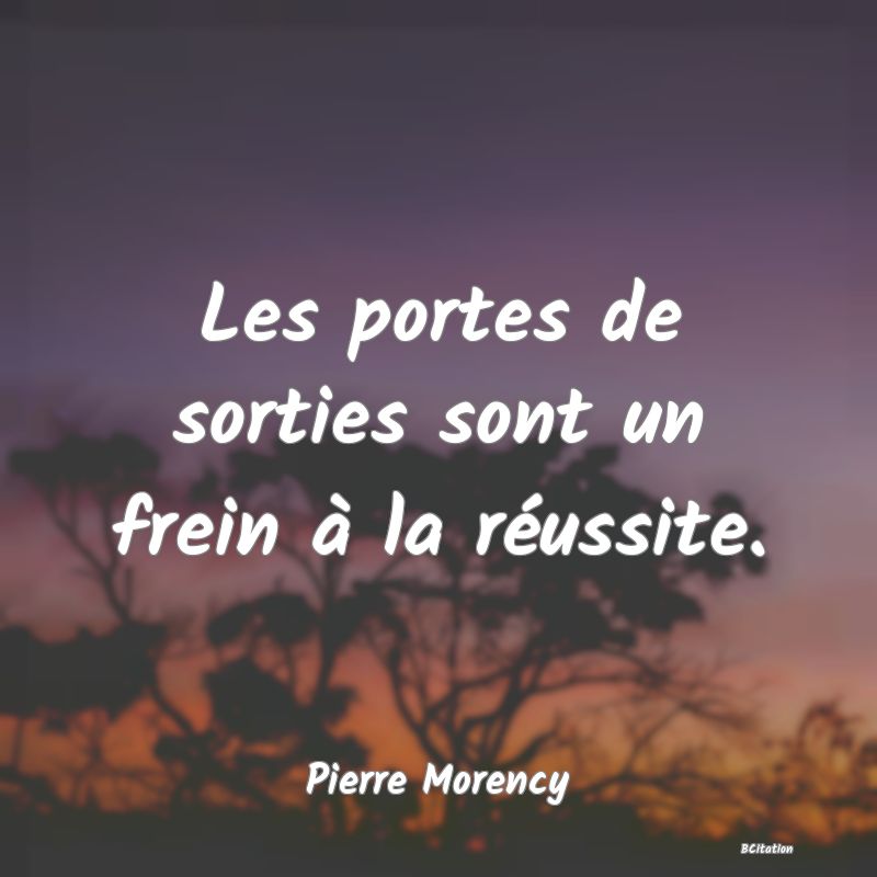 image de citation: Les portes de sorties sont un frein à la réussite.