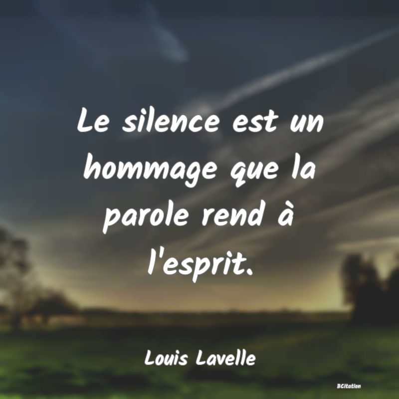 image de citation: Le silence est un hommage que la parole rend à l'esprit.