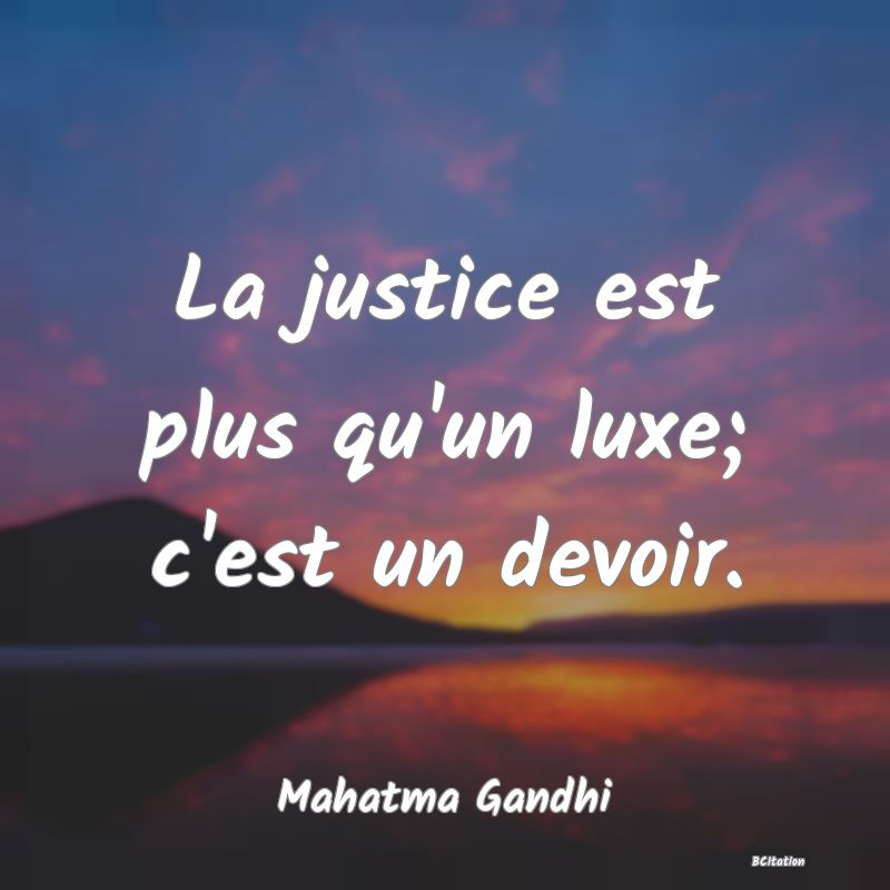 image de citation: La justice est plus qu'un luxe; c'est un devoir.
