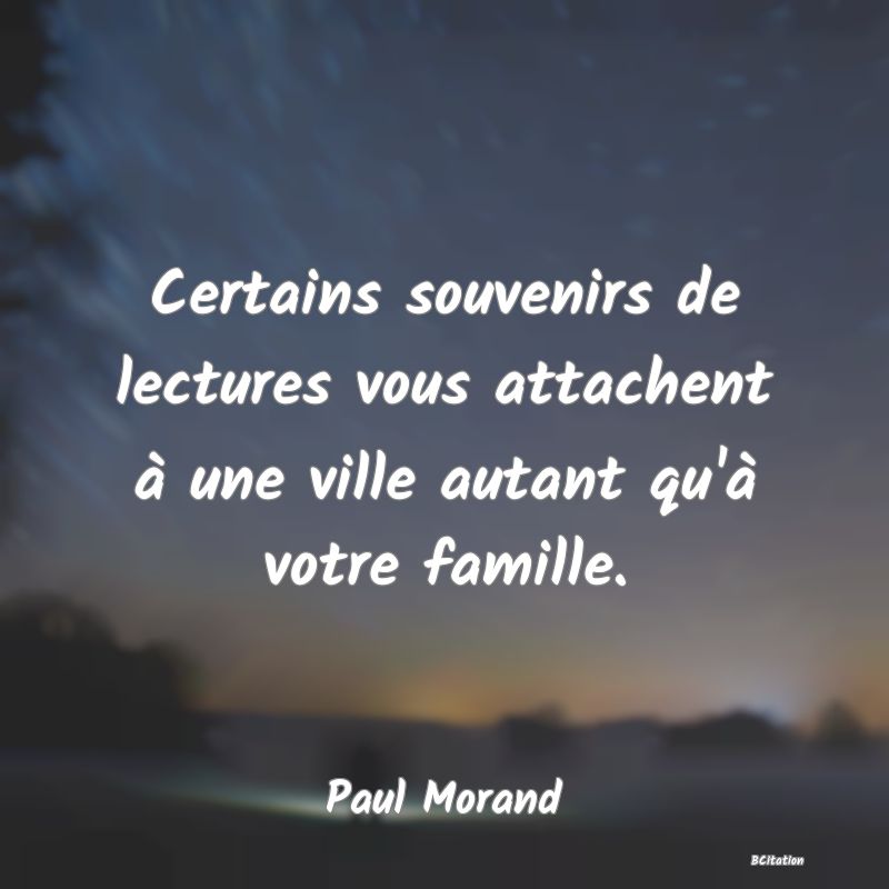 image de citation: Certains souvenirs de lectures vous attachent à une ville autant qu'à votre famille.