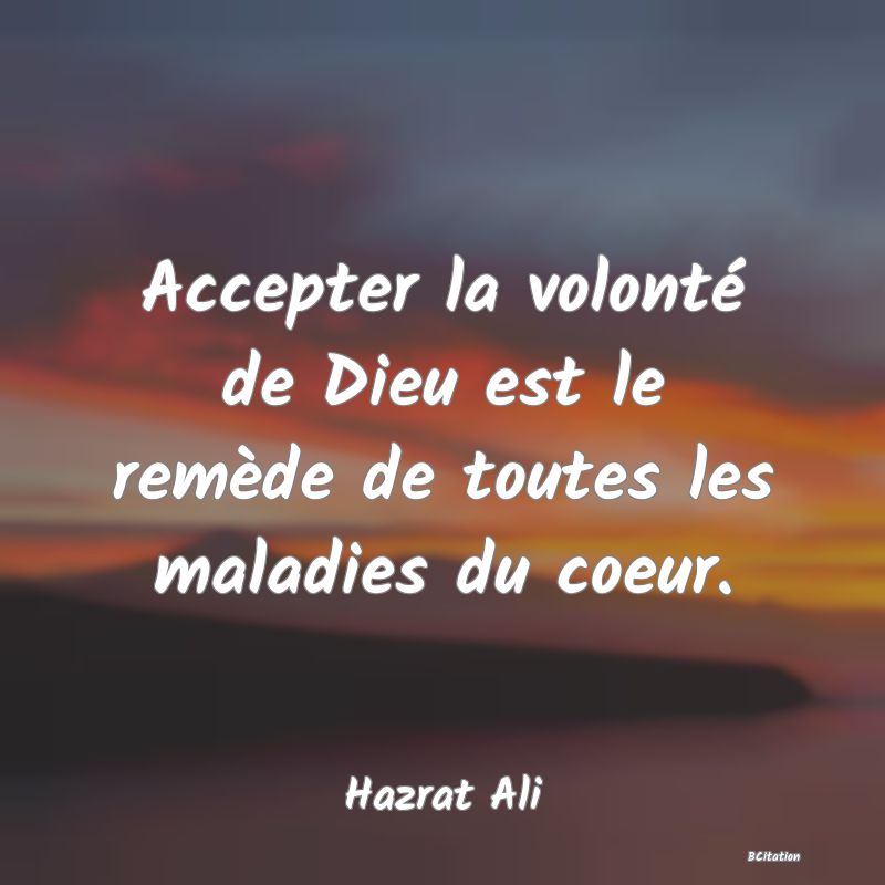 image de citation: Accepter la volonté de Dieu est le remède de toutes les maladies du coeur.