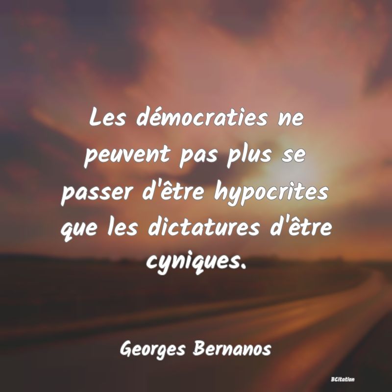 image de citation: Les démocraties ne peuvent pas plus se passer d'être hypocrites que les dictatures d'être cyniques.