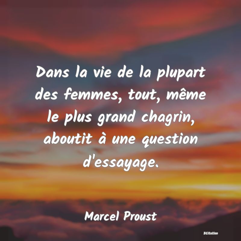 image de citation: Dans la vie de la plupart des femmes, tout, même le plus grand chagrin, aboutit à une question d'essayage.