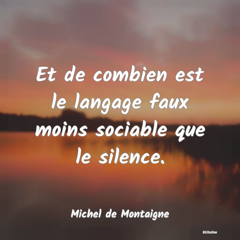 image de citation: Et de combien est le langage faux moins sociable que le silence.