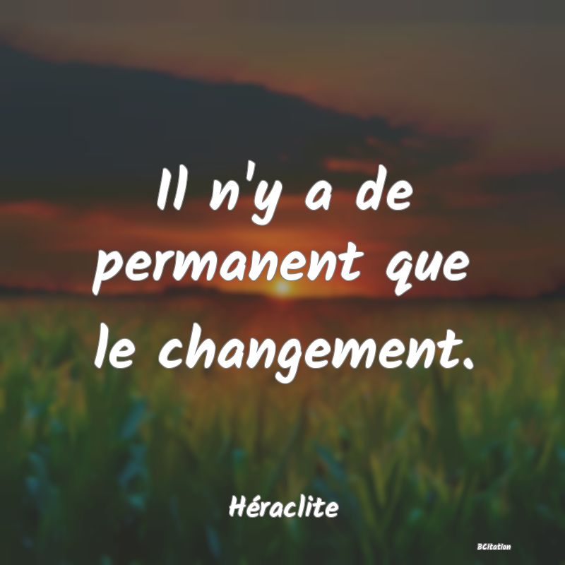 image de citation: Il n'y a de permanent que le changement.