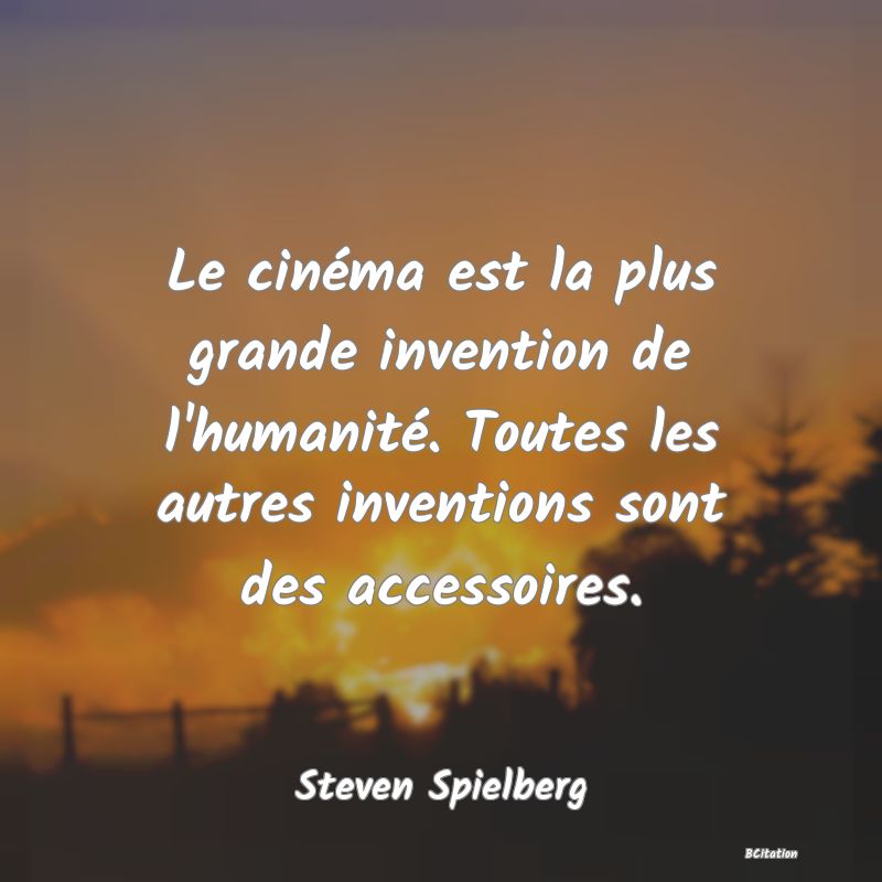 image de citation: Le cinéma est la plus grande invention de l'humanité. Toutes les autres inventions sont des accessoires.