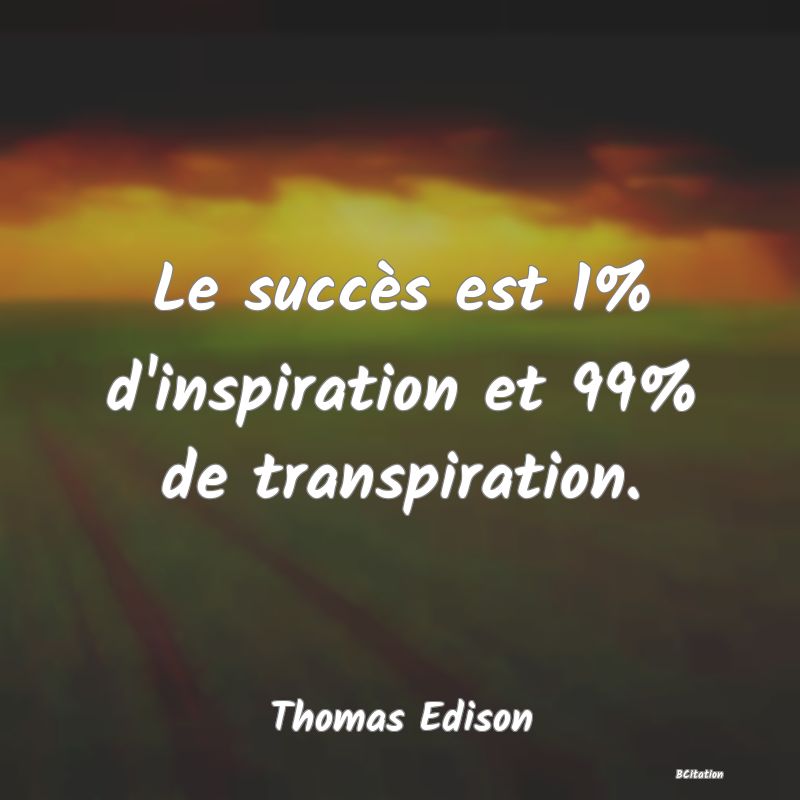image de citation: Le succès est 1% d'inspiration et 99% de transpiration.