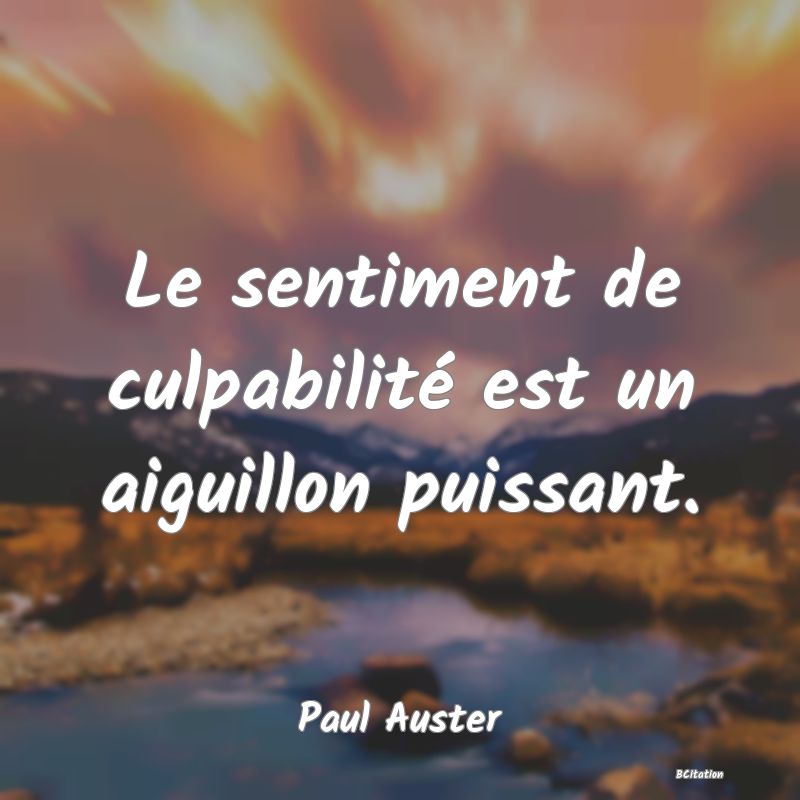 image de citation: Le sentiment de culpabilité est un aiguillon puissant.