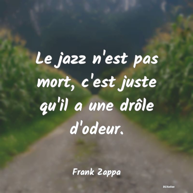 image de citation: Le jazz n'est pas mort, c'est juste qu'il a une drôle d'odeur.