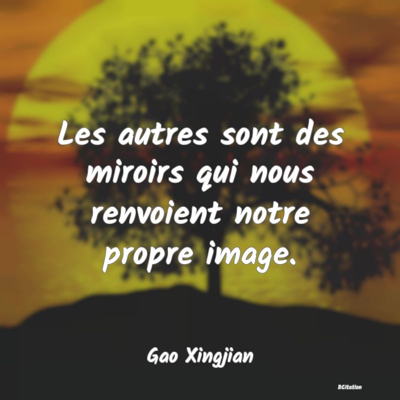 image de citation: Les autres sont des miroirs qui nous renvoient notre propre image.