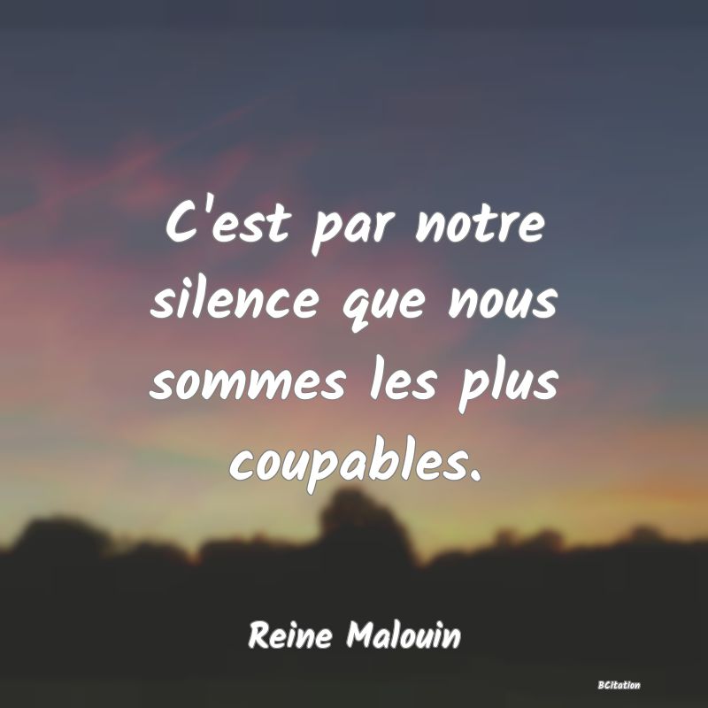 image de citation: C'est par notre silence que nous sommes les plus coupables.