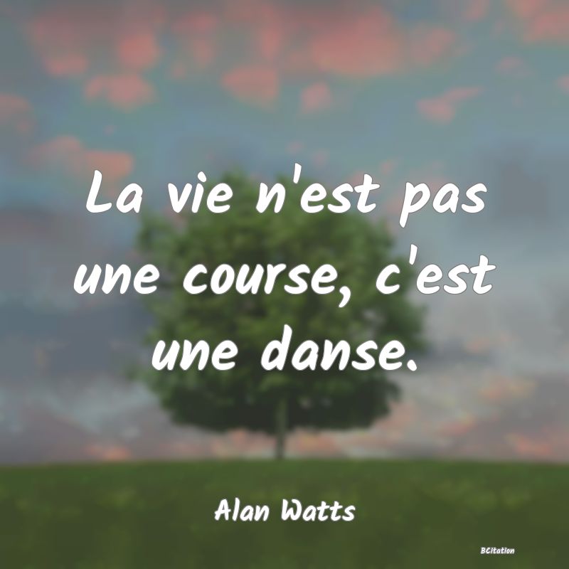 image de citation: La vie n'est pas une course, c'est une danse.