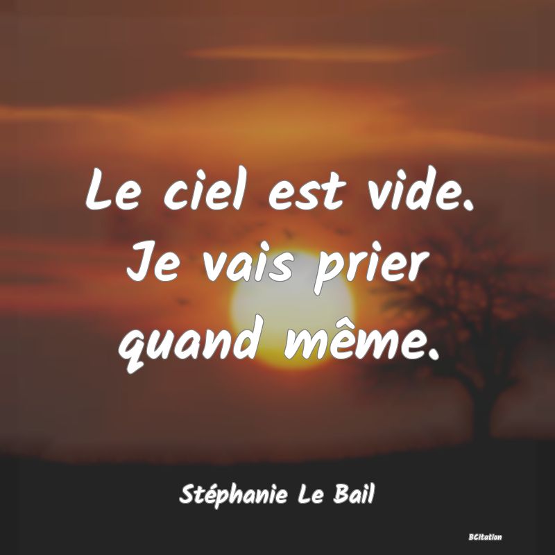 image de citation: Le ciel est vide. Je vais prier quand même.