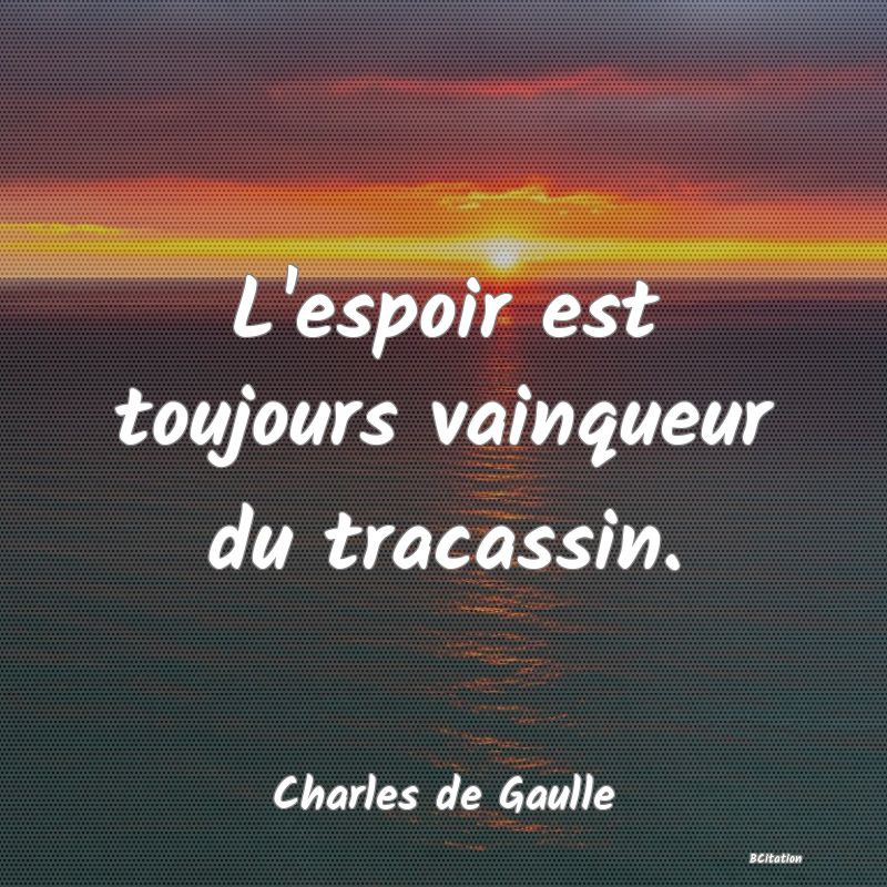 image de citation: L'espoir est toujours vainqueur du tracassin.