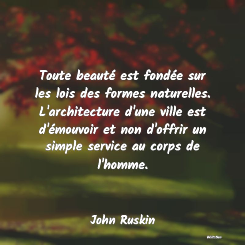 image de citation: Toute beauté est fondée sur les lois des formes naturelles. L'architecture d'une ville est d'émouvoir et non d'offrir un simple service au corps de l'homme.