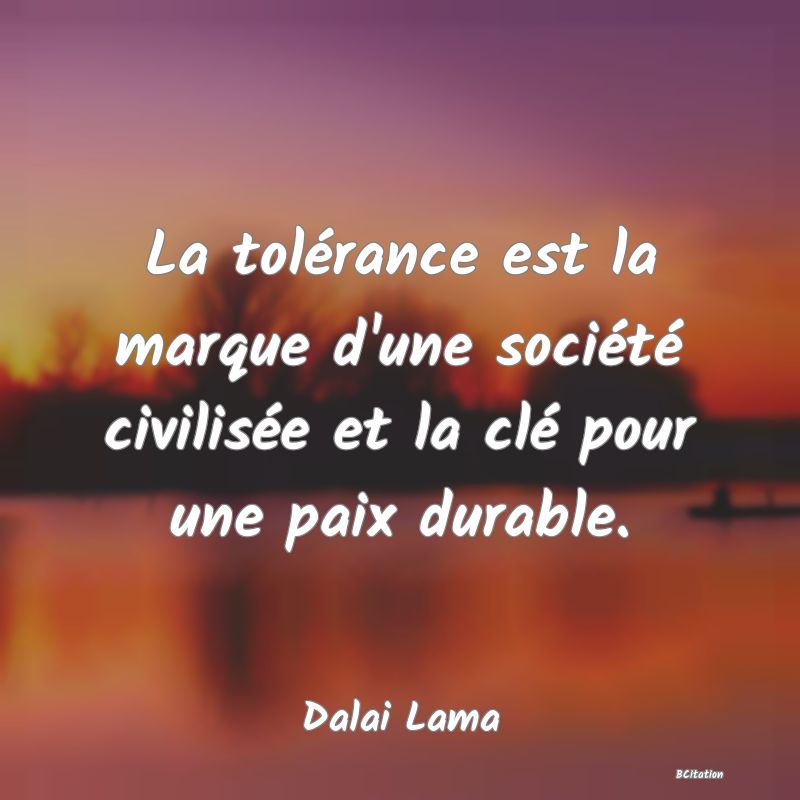 image de citation: La tolérance est la marque d'une société civilisée et la clé pour une paix durable.